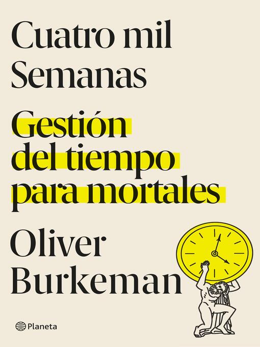 Title details for Cuatro mil semanas (Edición mexicana) by Oliver Burkeman - Wait list